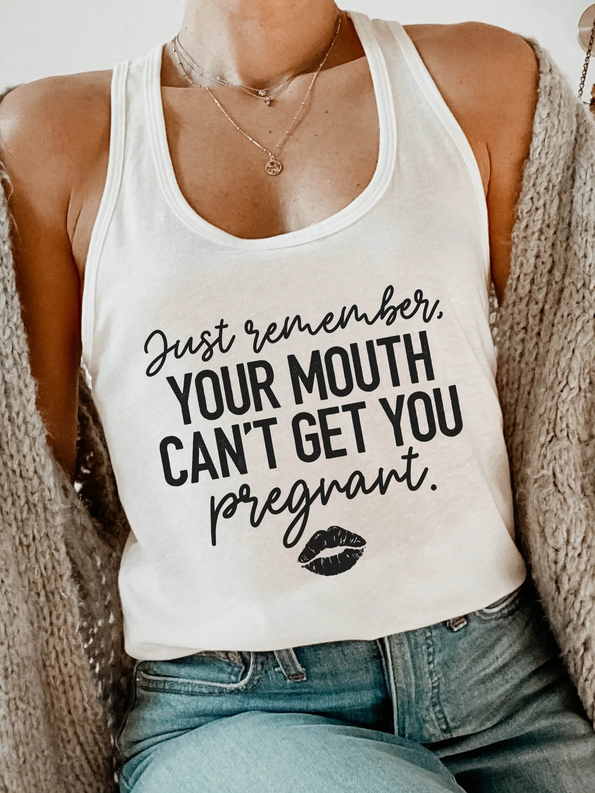 Just Remember, Your Mouth Can't Get You Pregnant